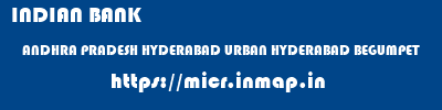 INDIAN BANK  ANDHRA PRADESH HYDERABAD URBAN HYDERABAD BEGUMPET  micr code